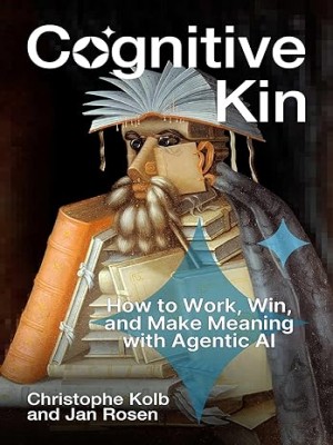cognitive-kin-how-to-work-win-and-make-meaning-with-agentic-ai.jpg