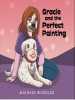 Gracie and the Perfect Paintining